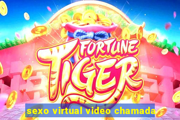 sexo virtual video chamada